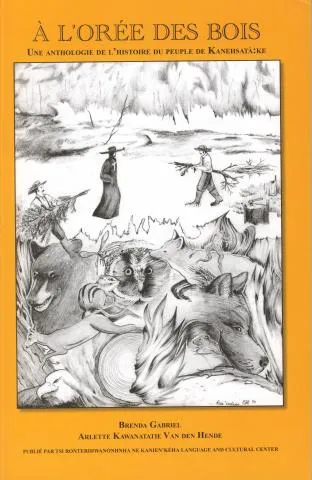 À L'Orée Des Bois: Une Anthologie de L'Histoire du Peuple de Kanehsata:ke