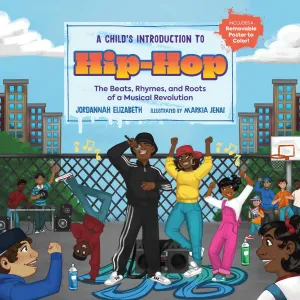 A Child's Introduction to Hip-Hop: The Beats, Rhymes, and Roots of a Musical Revolution