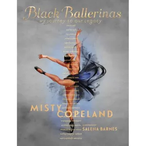 Black Ballerinas: My Journey to Our Legacy