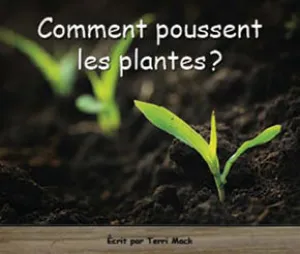 Collection Lecteurs forts - A: Comment poussent les plantes?