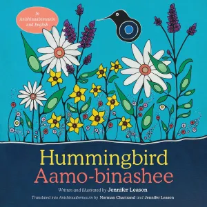 Hummingbird / Aamo-binashee. Bilingual Ed. English and Anishinaabemowin (Saulteaux dialect)