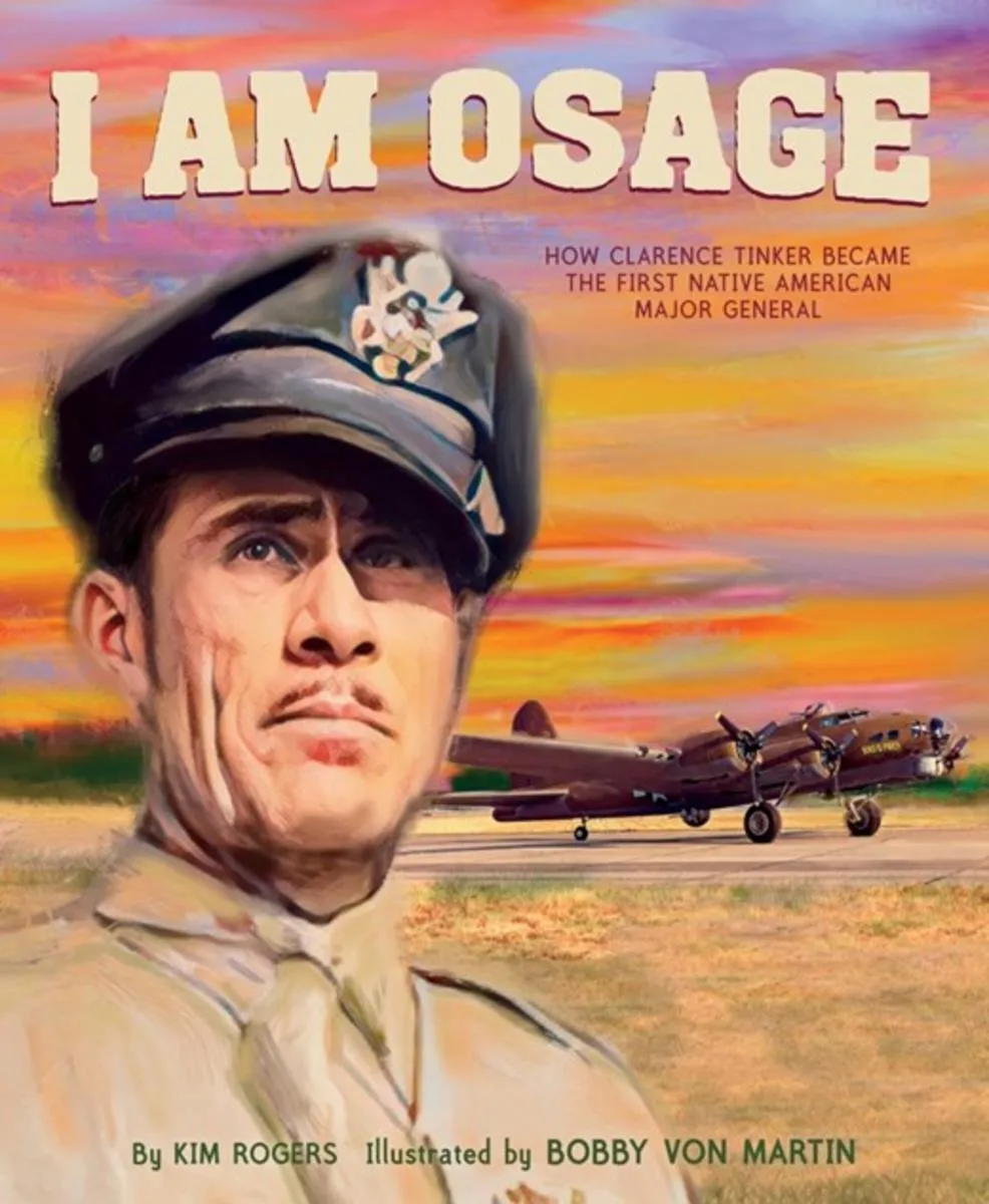 I Am Osage : How Clarence Tinker Became the First Native American Major General