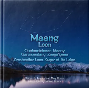 Maang/Loon: Gookomisinaan Maang Genawendang Zaaga'iganan (Grandmother Loon, Keeper of the Lakes)