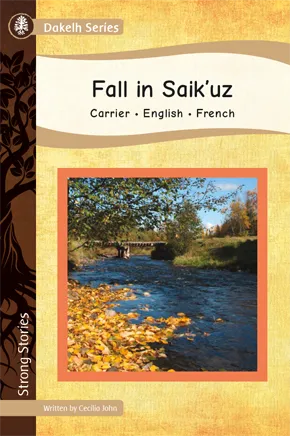 Strong Stories Dakelh: Fall in Saik’uz