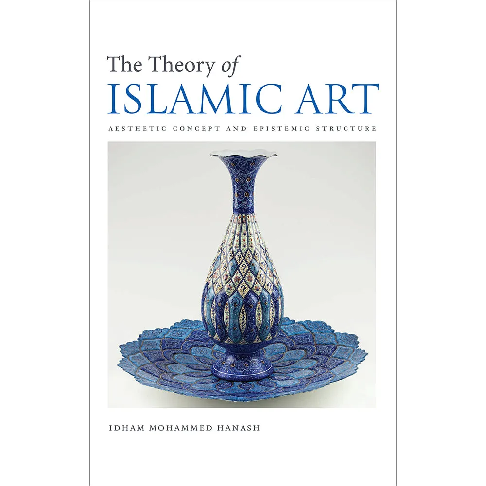 The Theory of Islamic Art: Aesthetic Concept and Epistemic Structure